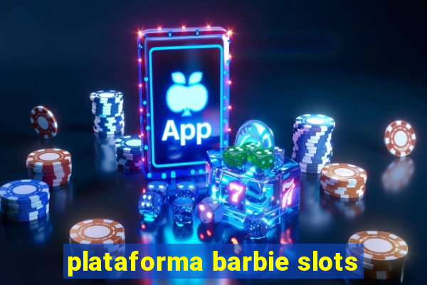 plataforma barbie slots